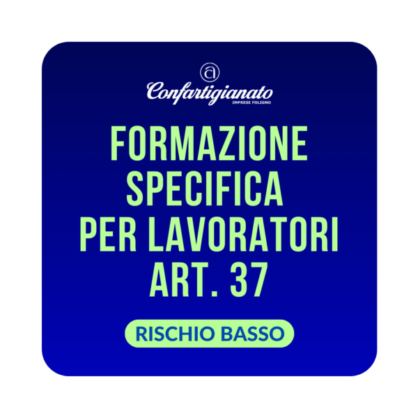 FORMAZIONE SPECIFICA PER LAVORATORI ART.37 – RISCHIO BASSO