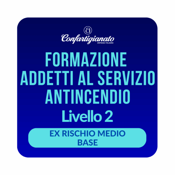 CORSO DI FORMAZIONE PER ADDETTI AL SERVIZIO ANTINCENDIO IN ATTIVITA’ DI LIVELLO 2 Art. 18 del D.Lgs. n° 81/2008 – D.M. 2/09/2021 (EX RISCHIO MEDIO) - BASE